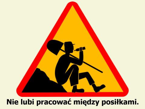 Nie lubi pracować między posiłkami